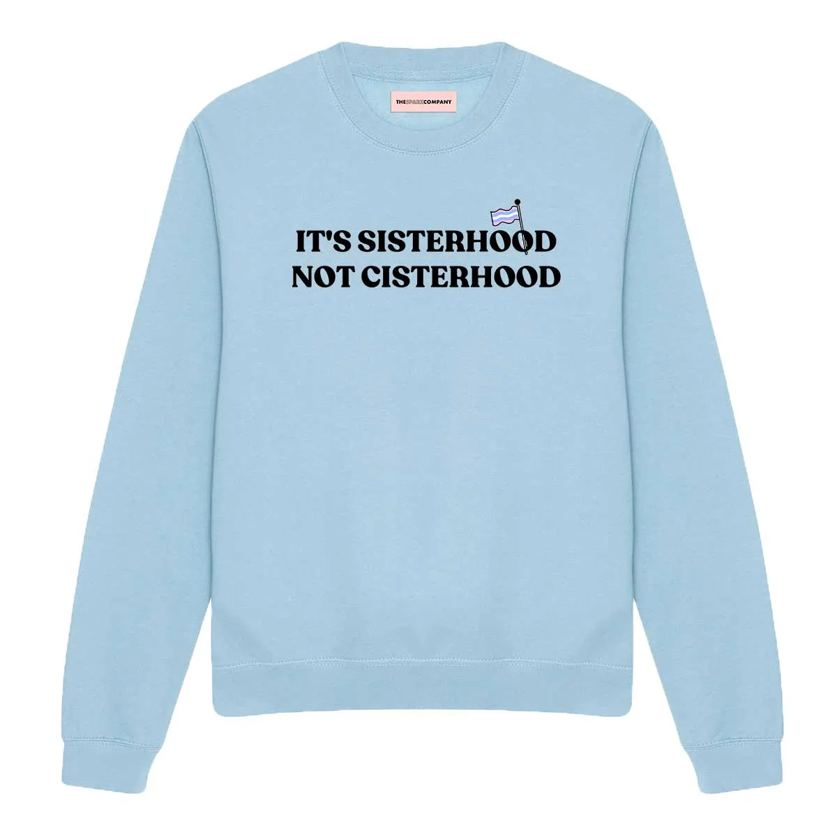 Its Sisterhood Not Cisterhood LGBTQ  Sweatshirt