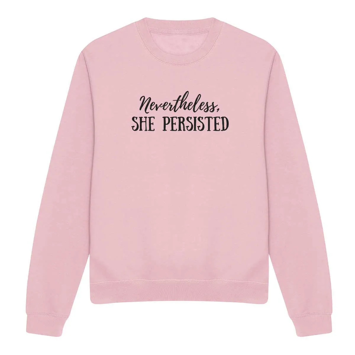 Nevertheless She Persisted Feminist Sweatshirt